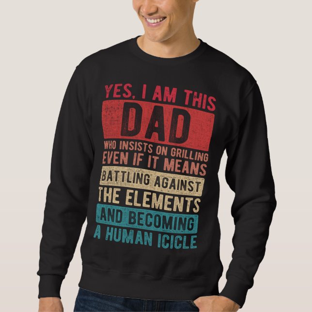 Sweatshirt I Am This Dad Who Insists On Grilling  Father s Da (Devant)