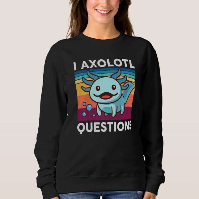 Sweatshirt I Axolotl Questions Enfants Mignon Axolotl Funny R (Devant)