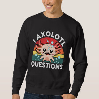 Sweatshirt I Axolotl Questions & Mignonnes Sayes Axolotl Enfa