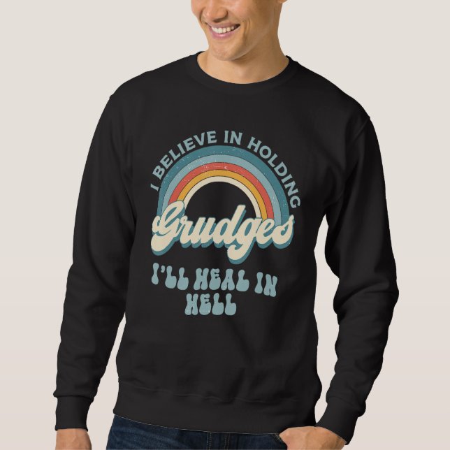 Sweatshirt I Believe In Holding Grudges I ll Heal In Hell Ret (Devant)