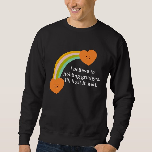 Sweatshirt I Believe In Holding Grudges Rainbow Heart (Devant)