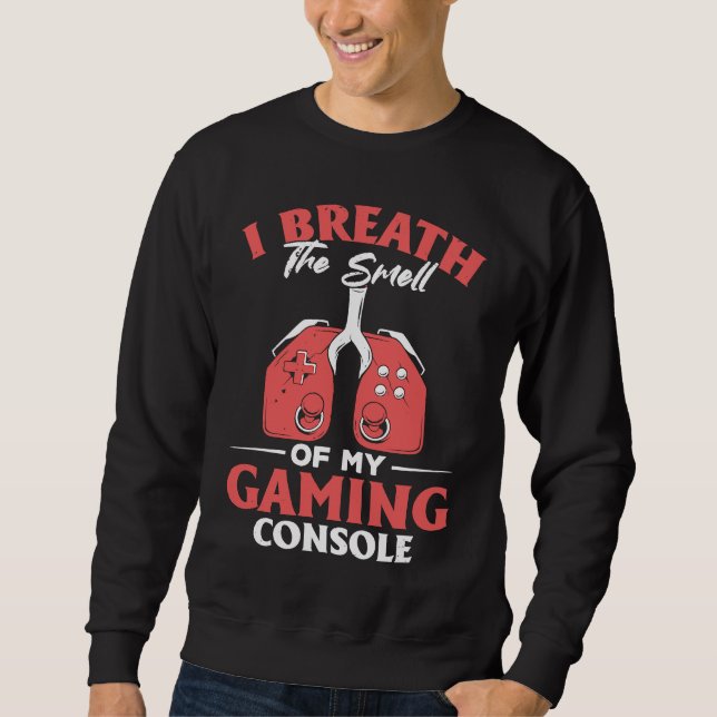 Sweatshirt I Breath The Smell Of My Gaming Console  Gaming (Devant)