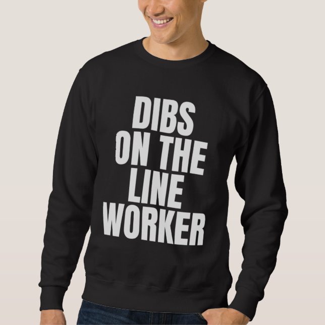 Sweatshirt I Call Dibs on the Line Worker Job Career Work (Devant)