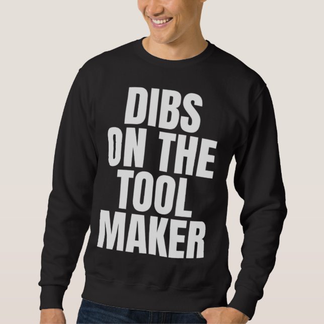 Sweatshirt I Call Dibs on the Tool Maker Job Career Work (Devant)
