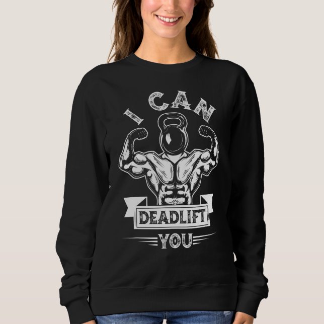 Sweatshirt I Can Deadlift You Weightlifting Bodybuilding Dead (Devant)