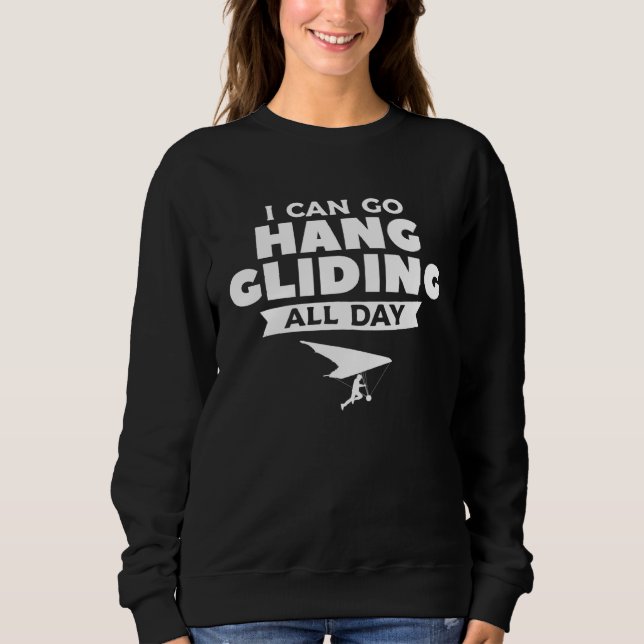 Sweatshirt I Can Go Hang Gliding All Day Glider Gliders  1 (Devant)