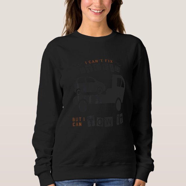 Sweatshirt I can't fix stupid but I can tow it  7 (Devant)