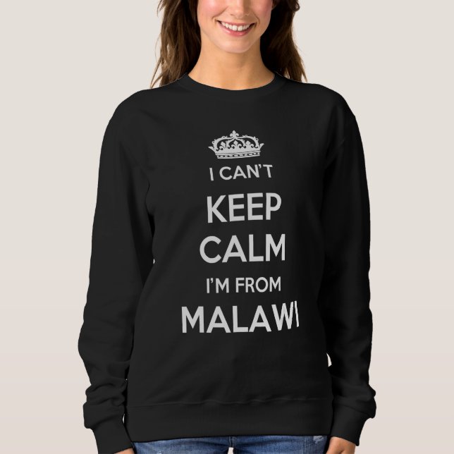 Sweatshirt I Can't Keep Calm I'm From Country Malawi (Devant)