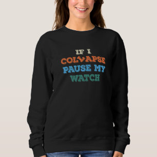 Sweatshirt I Collapse Please Pause My Watch Timer Triathlo