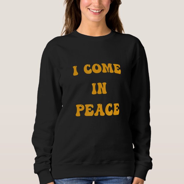 Sweatshirt I COME IN PEACE  I'M PEACE Apparels  Couple's Matc (Devant)