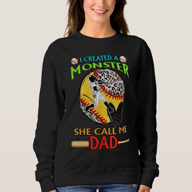 Sweatshirt I Created A Monster She Call Me Dad Baseball Softb (Devant)