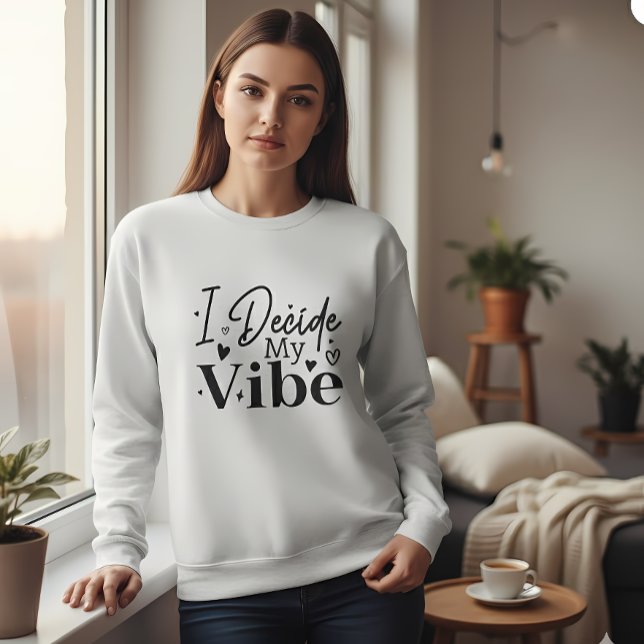 Sweatshirt I Decide My Vibe – Motivational Quote  | Positive  (Créateur téléchargé)