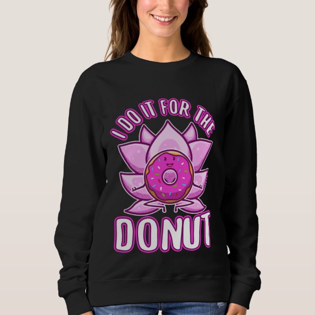 Sweatshirt I do it for the Donuts (Devant)