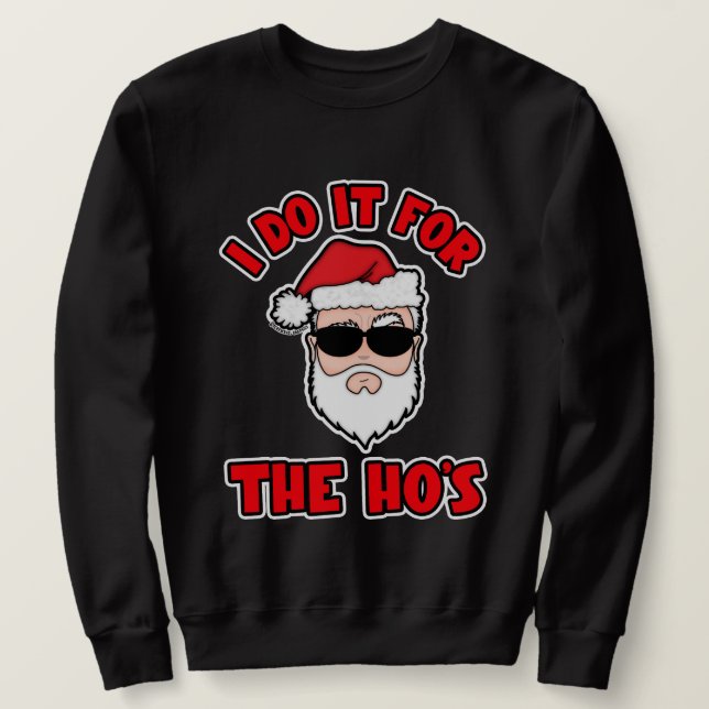 Sweatshirt I DO IT FOR THE HO'S Santa Screwball Graphics (Design devant)