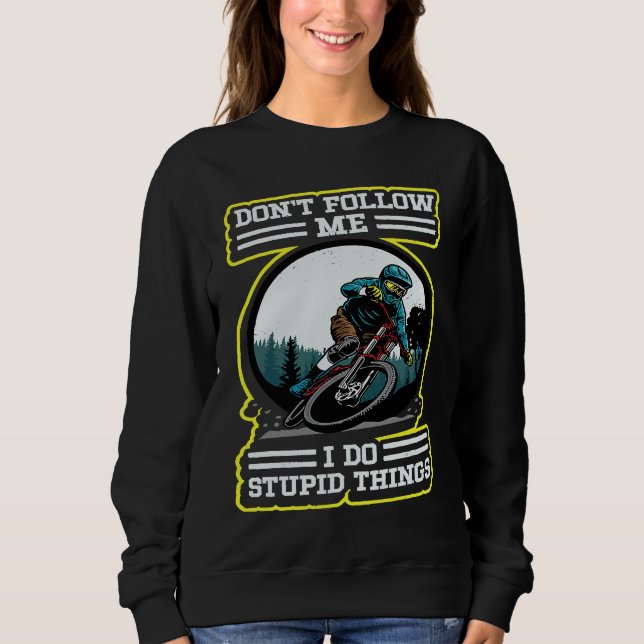 Sweatshirt I do stupid things Downhill Retro MTB Mountainbike (Devant)