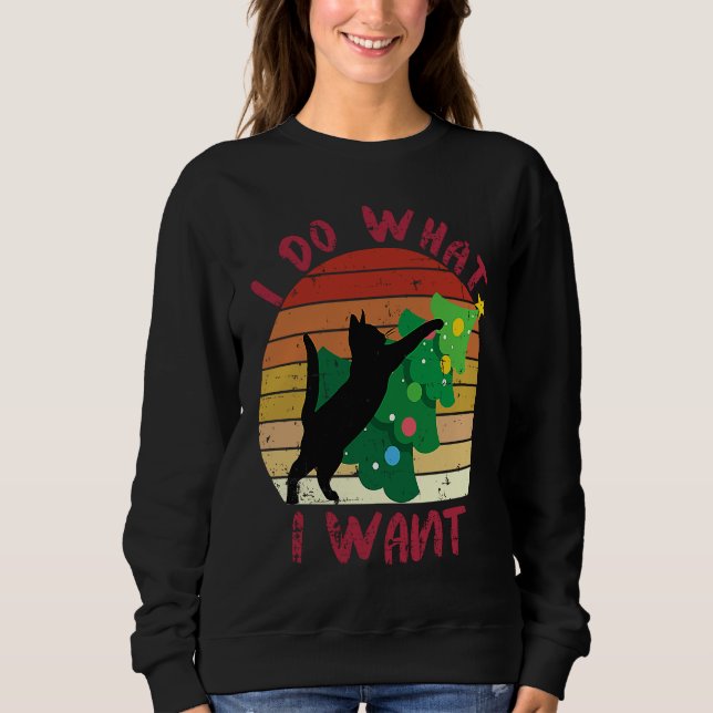 Sweatshirt I Do What I Want Black Cat Christmas Tree Cat (Devant)