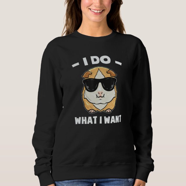Sweatshirt I Do What I Want  Guinea Pig (Devant)