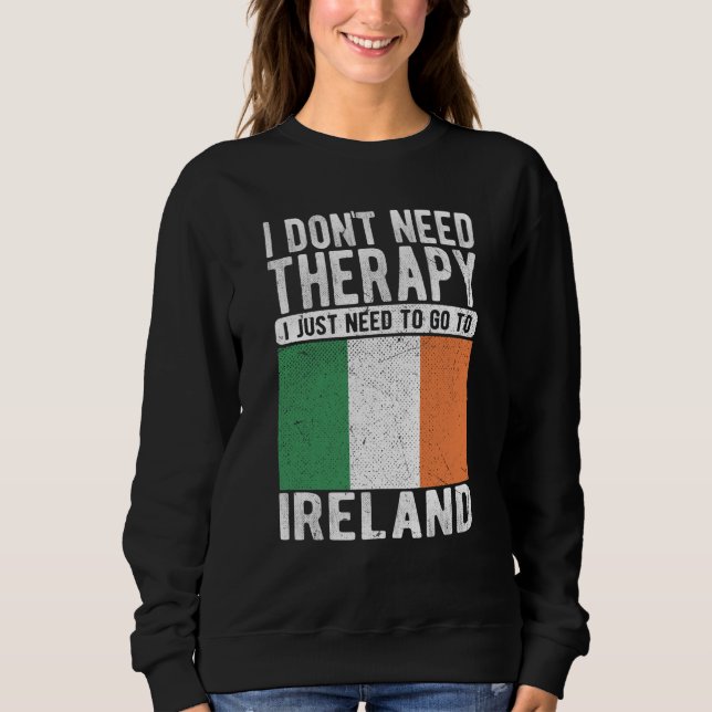 Sweatshirt I don´t need Therapy I just need to go to Ireland (Devant)