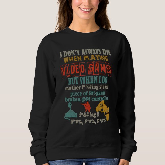 Sweatshirt I Don't Always Die When Playing Video Games Boys M (Devant)