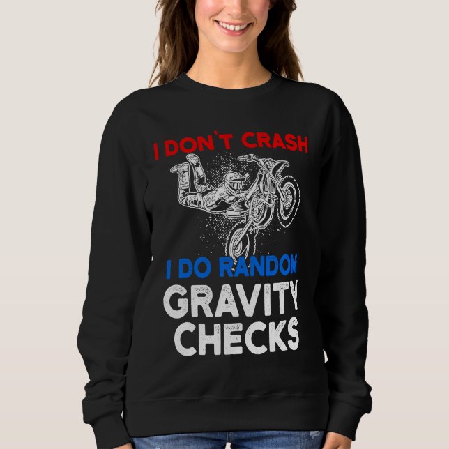 Sweatshirt I Don't Crash I Do Random Gravity Checks Motorcycl (Devant)