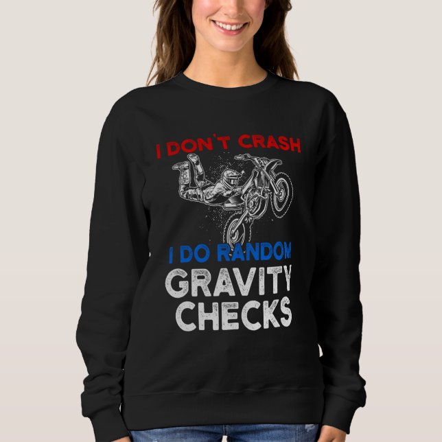 Sweatshirt I Don't Crash I Do Random Gravity Checks Motorcycl (Devant)