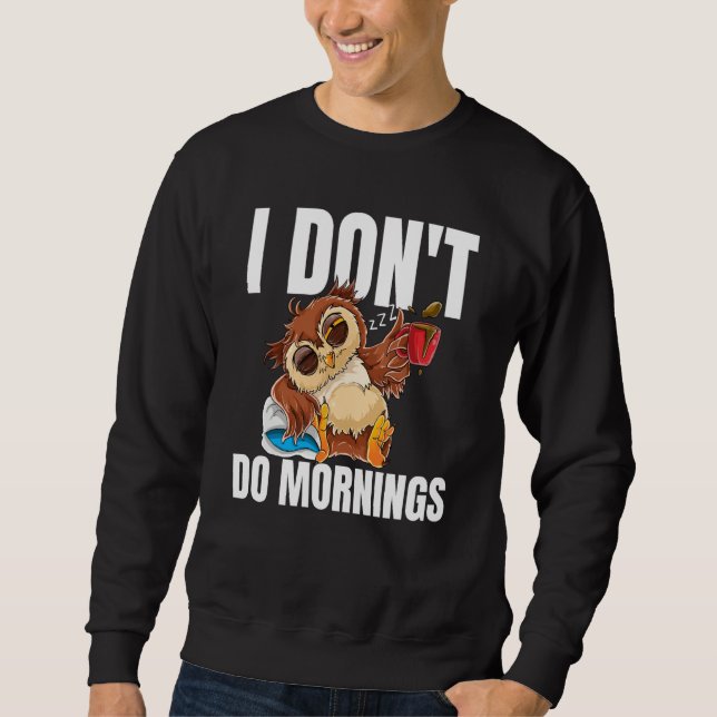 Sweatshirt I Don't Do Mornings Sleeping Lazy Owl Drinking Cof (Devant)