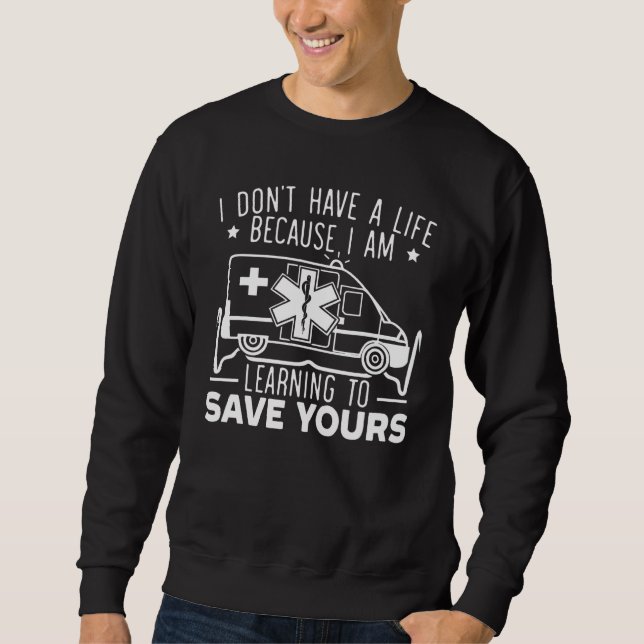 Sweatshirt I Don't Have A Life Because I Am Learning To Save  (Devant)