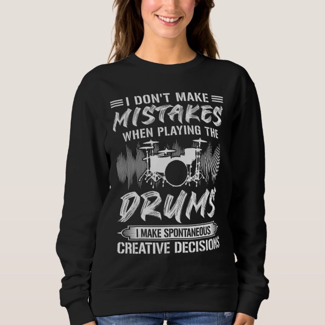 Sweatshirt I Don't Make Mistakes When Playing The Drums Drumm (Devant)
