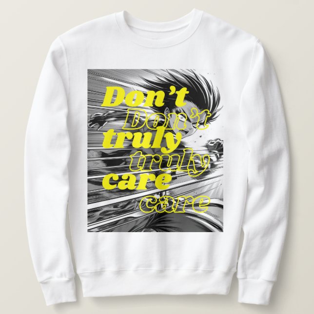 SWEATSHIRT I DON'T TRUELY CARE (Design devant)
