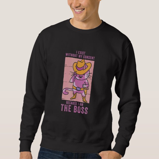 Sweatshirt I Exist Without My Consent I Am He Boss Cool Cowgi (Devant)