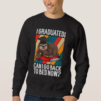 Sweatshirt I Graduated Can I Go Back To Bed Now 2