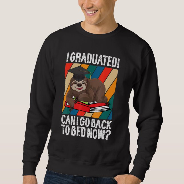 Sweatshirt I Graduated Can I Go Back To Bed Now 2 (Devant)