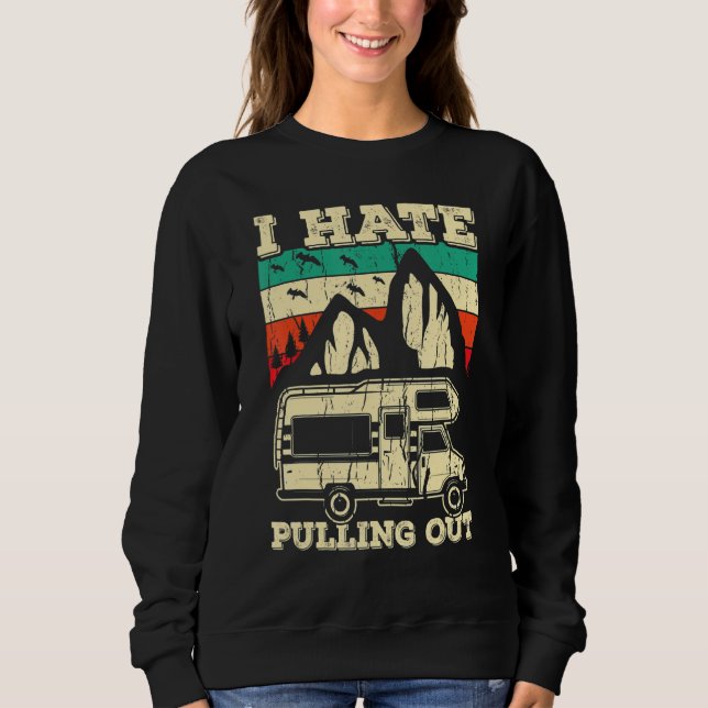 Sweatshirt I Hate Pulling Out Funny Camping Trailer Retro Tra (Devant)