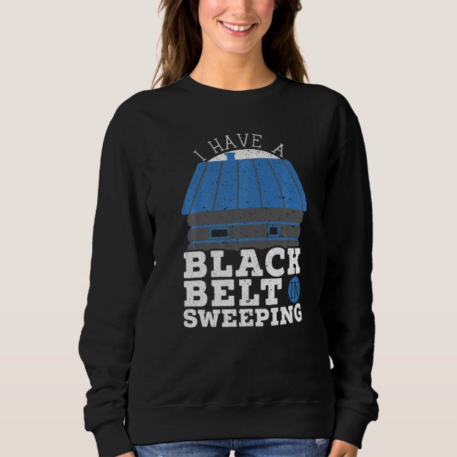 Sweatshirt I Have A Black Belt In Sweeping Fireplace Chimney  (Devant)