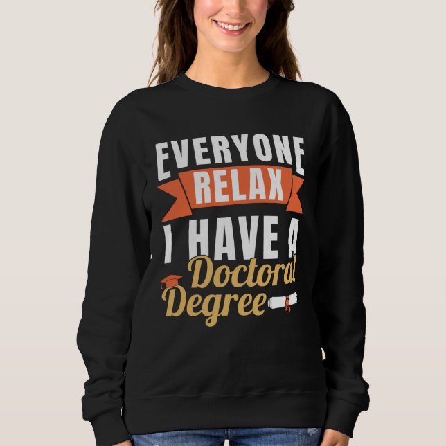 Sweatshirt I Have A Doctoral Degree PhD Graduation Doctorate (Devant)