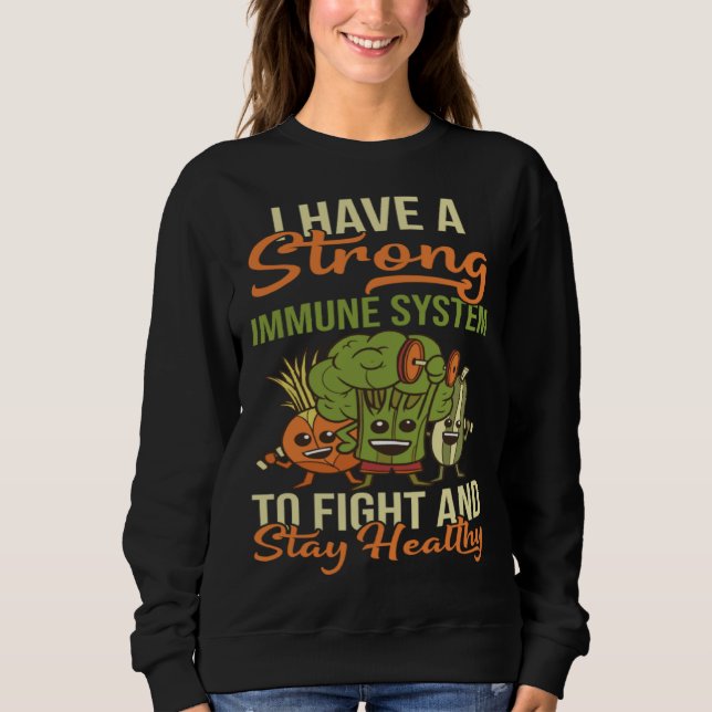 Sweatshirt I Have A Strong Immune System Protect Body Organs (Devant)
