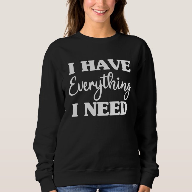 Sweatshirt I Have Everything I Need I Am Everything Couples M (Devant)