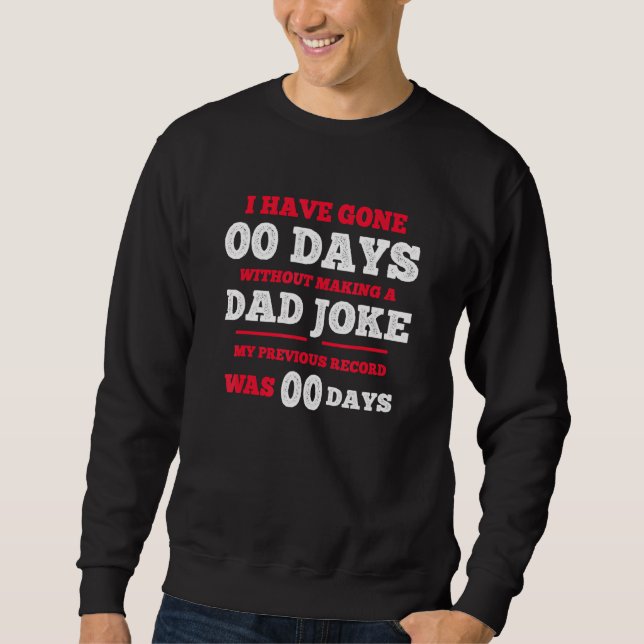 Sweatshirt I Have Gone 0 Days Without Making A Papa Joke (Devant)