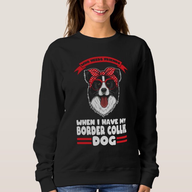 Sweatshirt I have my Border Collie dog Border Collie (Devant)