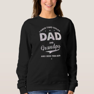Sweatshirt I Have Two Titles Papa et Grandpa Present For Fath