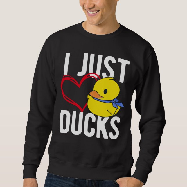 Sweatshirt I Just Love Ducks Cute Animal (Devant)
