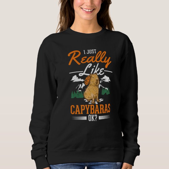 Sweatshirt I just really like Capybaras   (Devant)