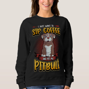 Sweatshirt I Just want To Sip Coffee And Pet My Pitbull Men W