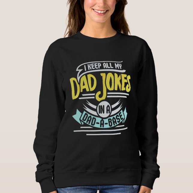 Sweatshirt I Keep All My Dad Jokes On A Dad A Base (Devant)