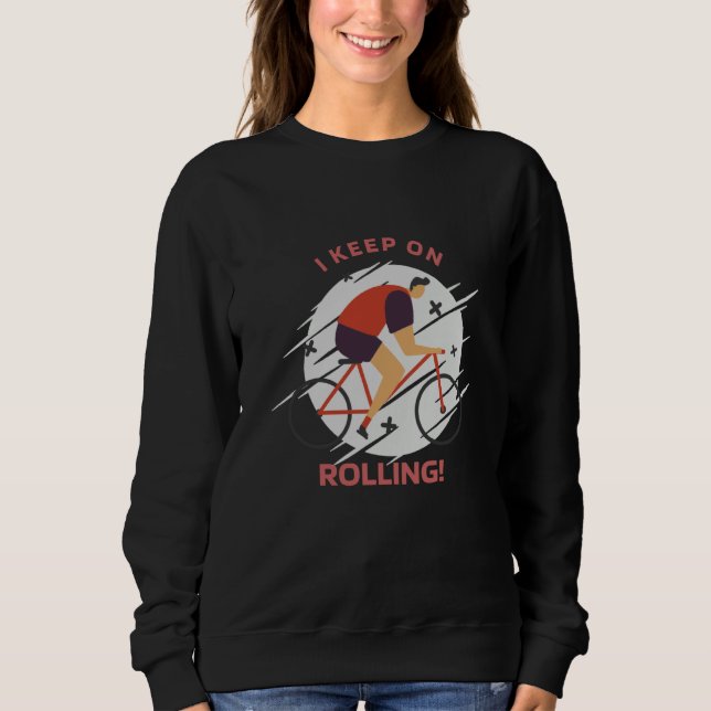 Sweatshirt I Keep On Rolling Retro Biking Present  1 (Devant)