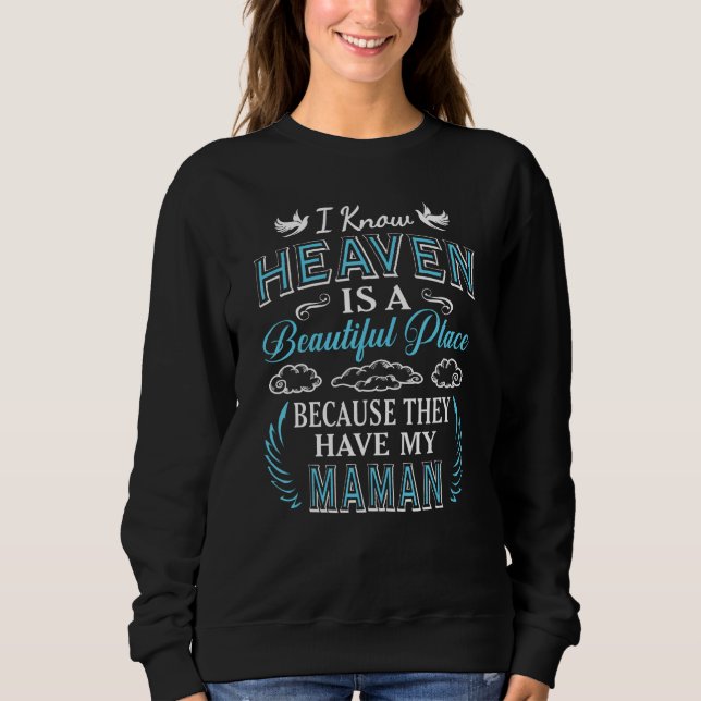 Sweatshirt I Know Heaven Maman In Heaven Missing Mothers Day  (Devant)
