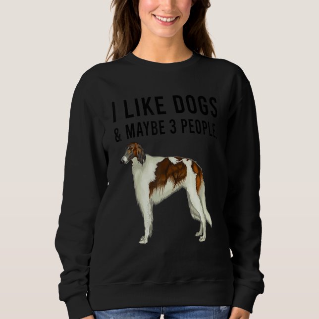 Sweatshirt I Like Borzoi Dogs And Maybe 3 People (Devant)