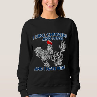 Sweatshirt I Like Chickens Dog I Hate People