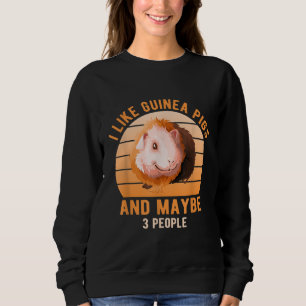 Sweatshirt I Like Guinea Pigs Wheek Cavy Lover Guinea Pig Mom