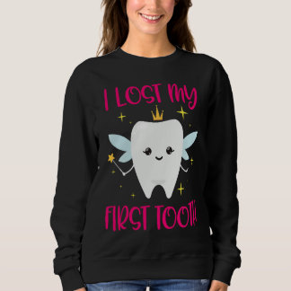 Sweatshirt I Lost My First Tooth 1st Tooth Fairy  Daughter